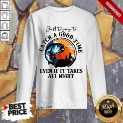 Catch A Good Time Fishing Vintage Sweatshirt