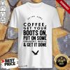 Coffee Boots On Put On Some Shirt