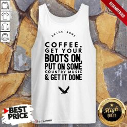 Coffee Boots On Put On Some Tank Top