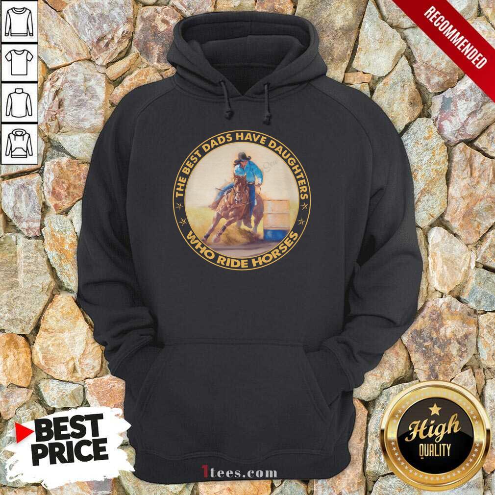 Dads Have Daughters Who Ride Horses Hoodie