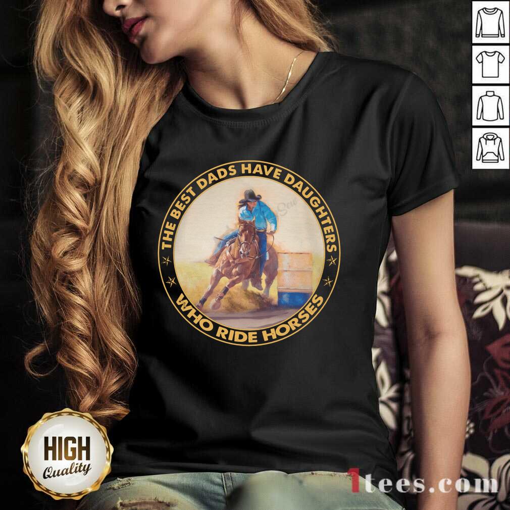 Dads Have Daughters Who Ride Horses V-neck