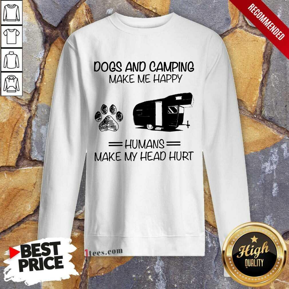 Dogs And Camping Make Me Happy Sweatshirt