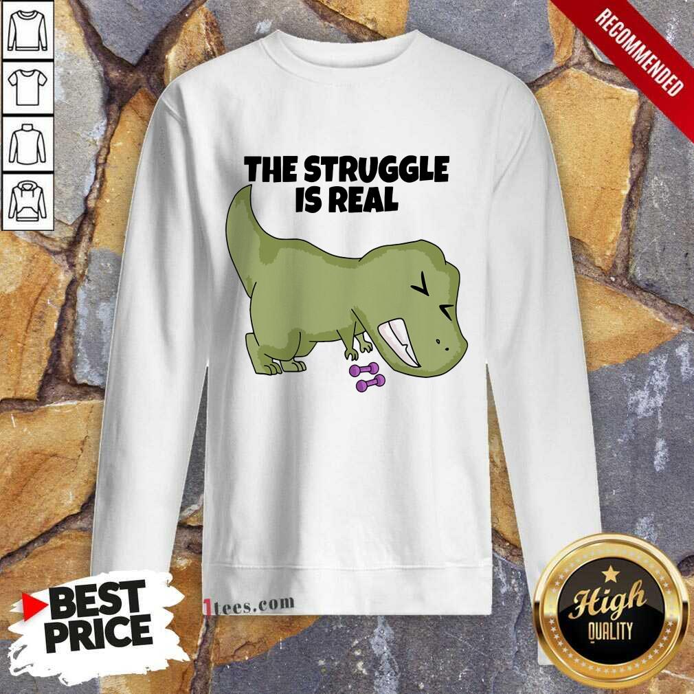 Dragon The Struggle Is Real Sweatshirt