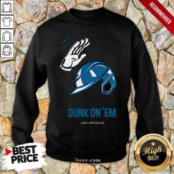 Dunk On Em Los Angeles Sweatshirt