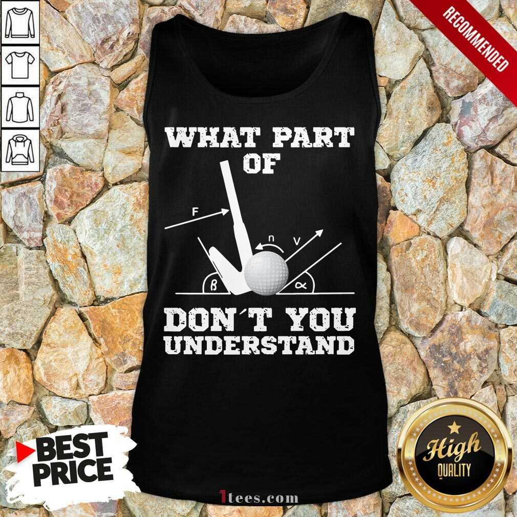 Golf What Part Of Dont You Understand Tank Top