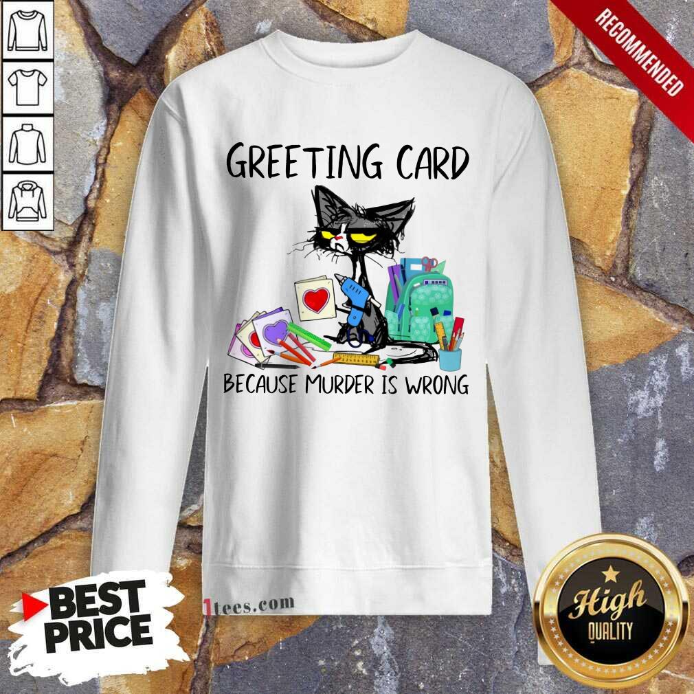 Greeting Card Because Murder Black Cat Sweatshirt