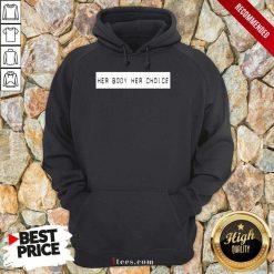 Her Body Her Choice Hoodie