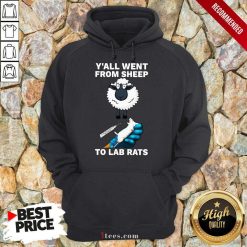 Hot Yall Went From Sheep To Lab Rats Hoodie