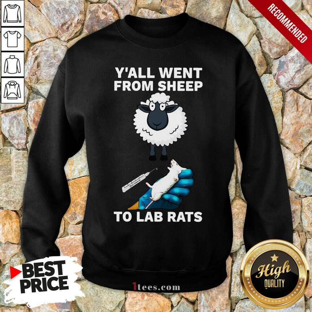 Hot Yall Went From Sheep To Lab Rats Sweatshirt