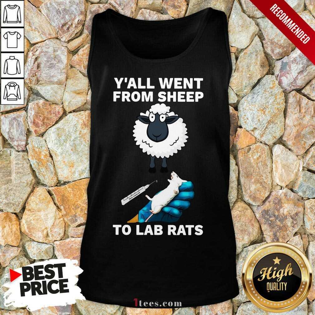 Hot Yall Went From Sheep To Lab Rats Tank Top