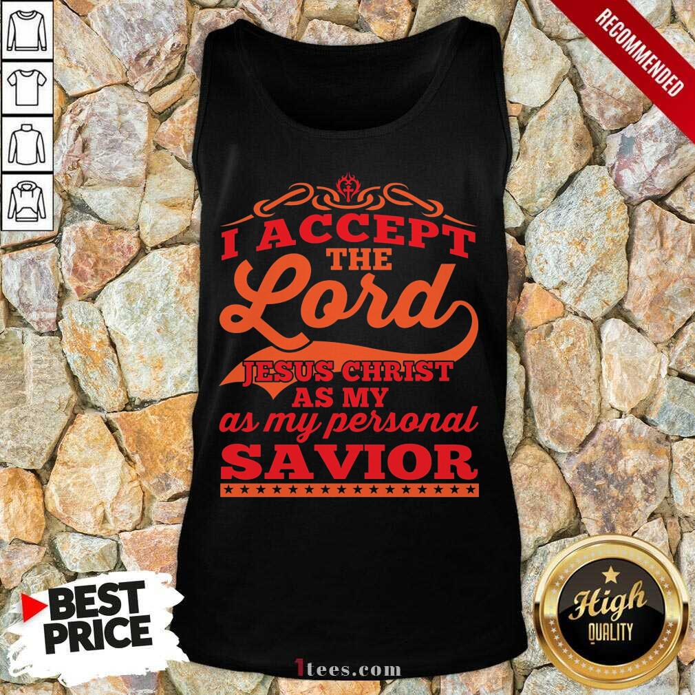 I Accept The Lord Jesus Christ Savior Tank Top