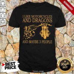 I Like Motorcycles And Dragons Shirt