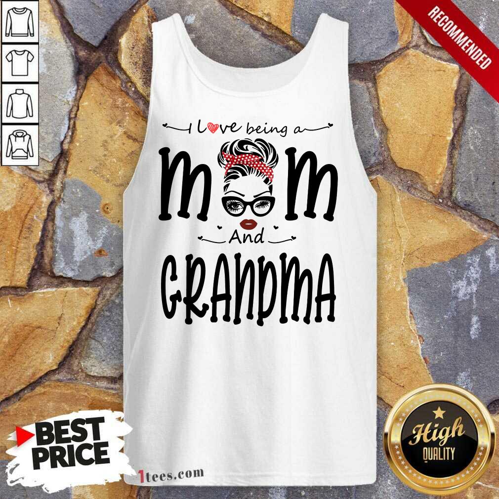 I Love Being A Mom And Grandma Tank Top