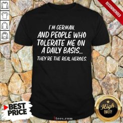 I'm German And People Who Tolerate Shirt
