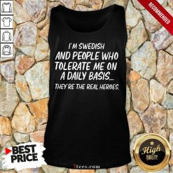 I'm Swedish And People Who Tolerate Tank Top