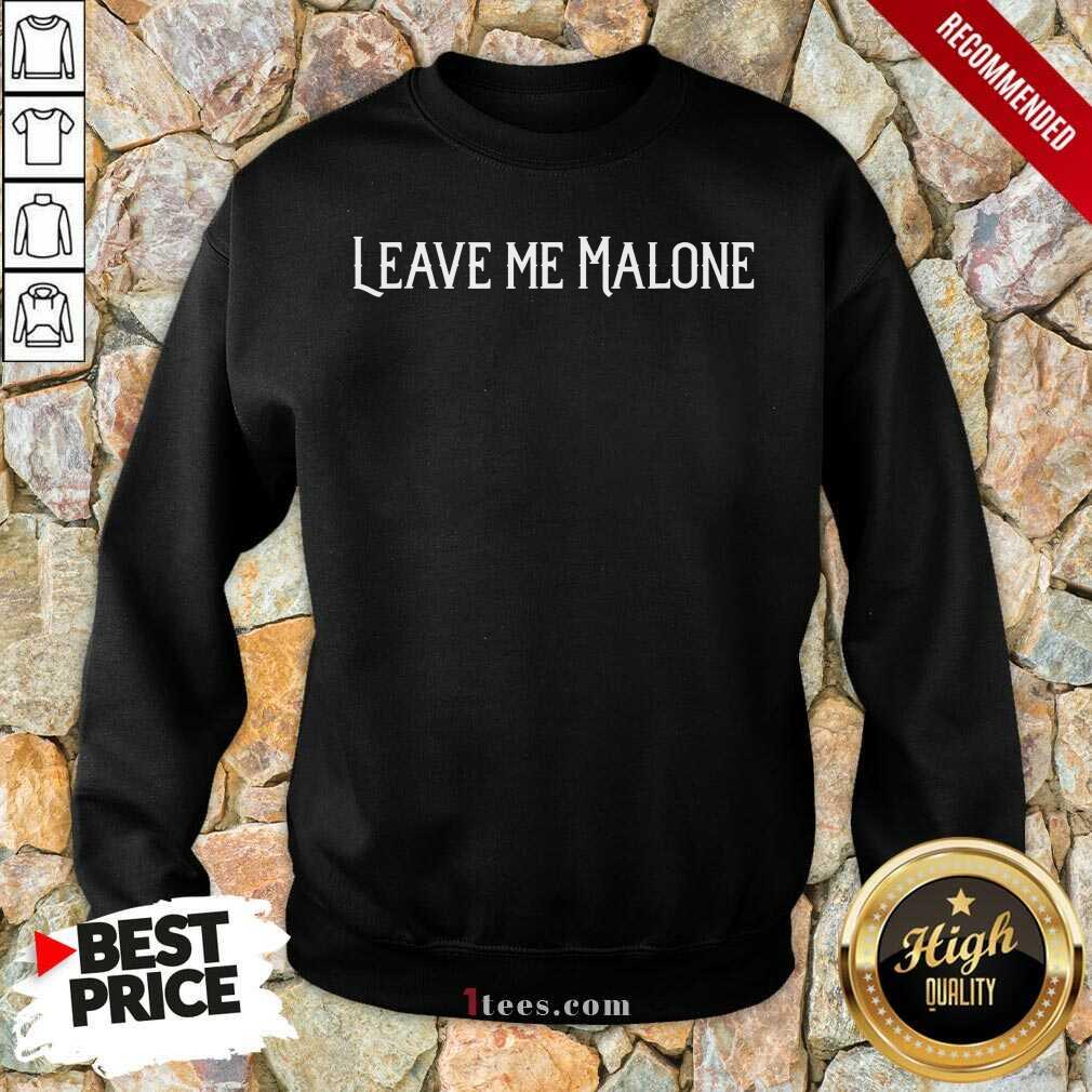 Leave Me Malone Sweatshirt