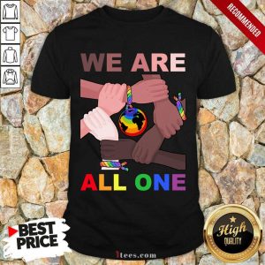 LGBT We Are All One Shirt