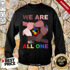 LGBT We Are All One Sweatshirt
