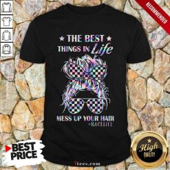 Mess Up Your Hair Bun Girl Race Life Shirt