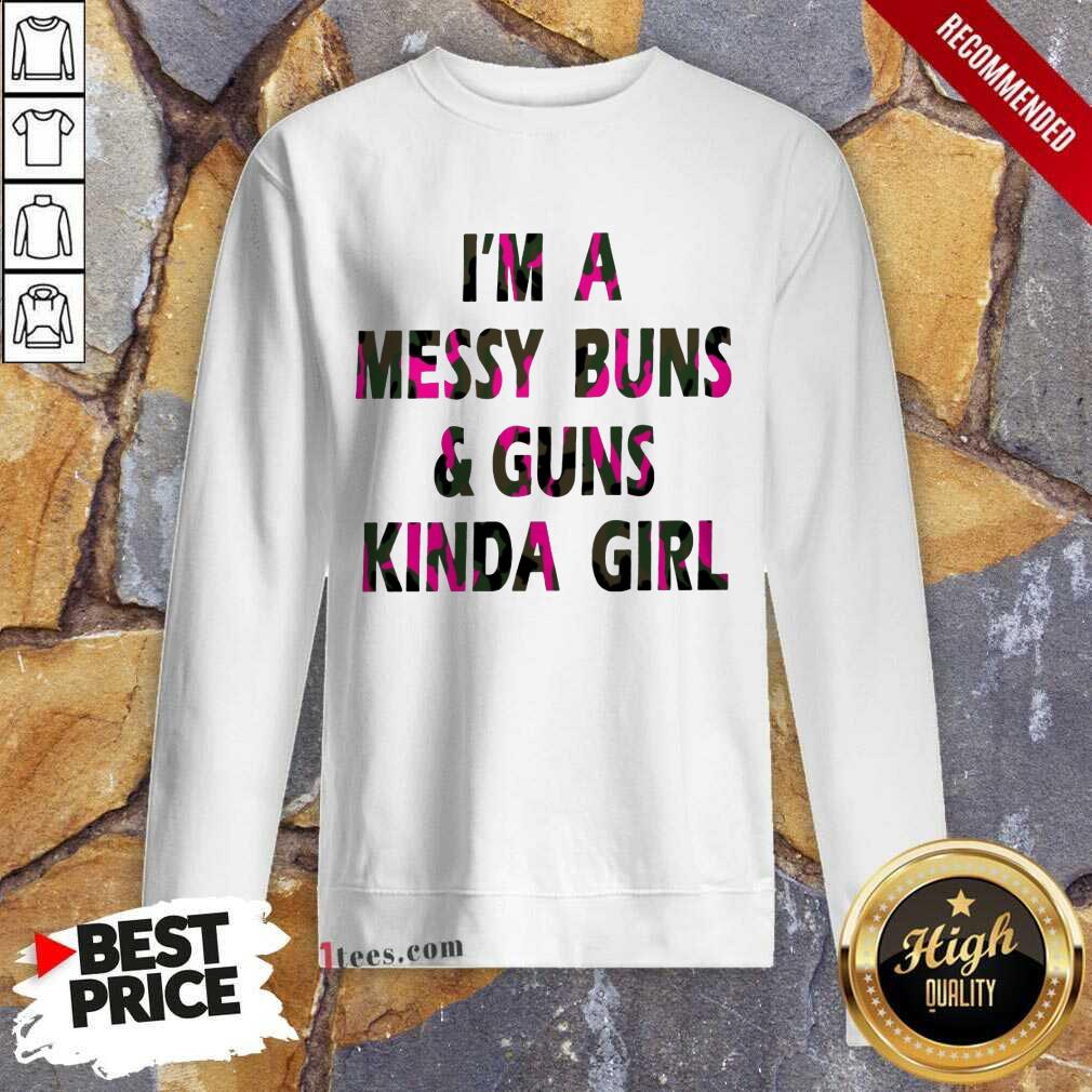 Messy Buns And Guns Kinda Girl Sweatshirt