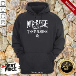 Mid Range Against The Machine Hoodie