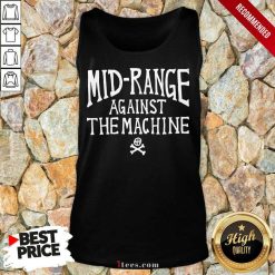 Mid Range Against The Machine Tank Top