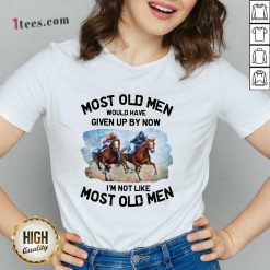Most Old Men Would Have Given Up By Now Im Not Like Most Old Men Horse Racing V-Neck
