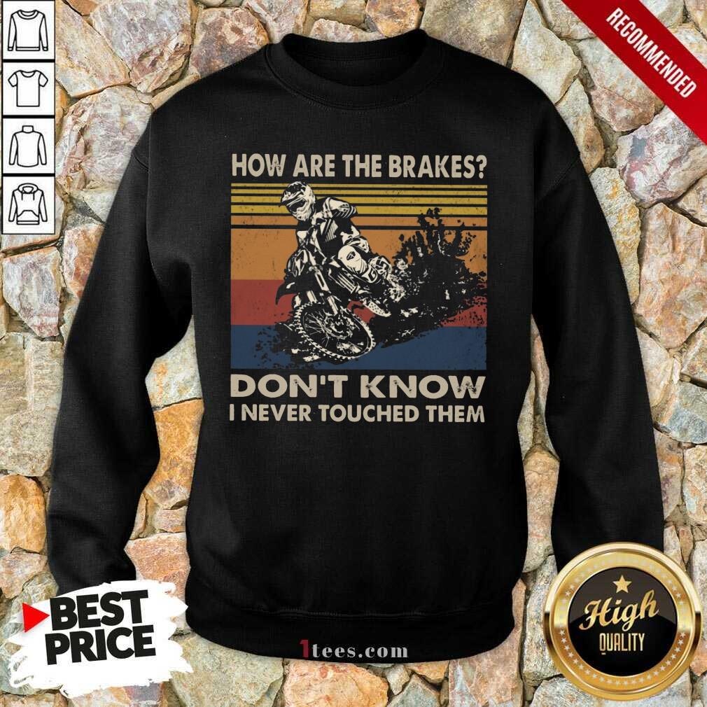 Motorcycle Dont Know I Never Touched Sweatshirt