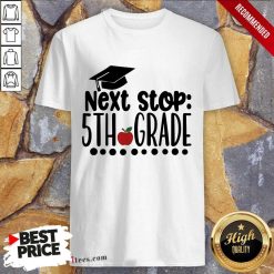 Next Stop 5th Grade Graduation Shirt