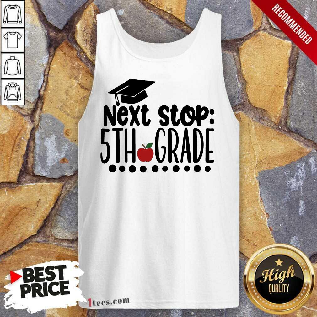 Next Stop 5th Grade Graduation Tank Top