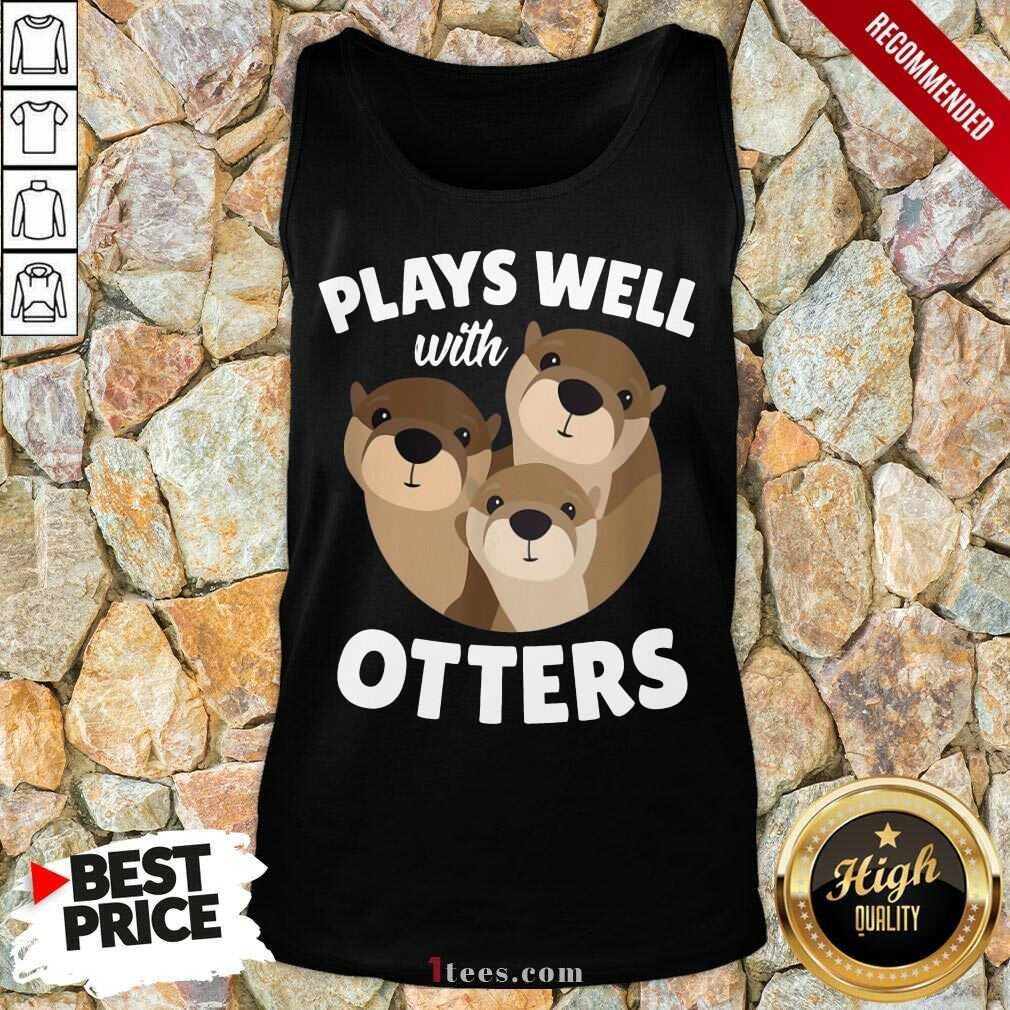 Plays Well With Otters Tank Top