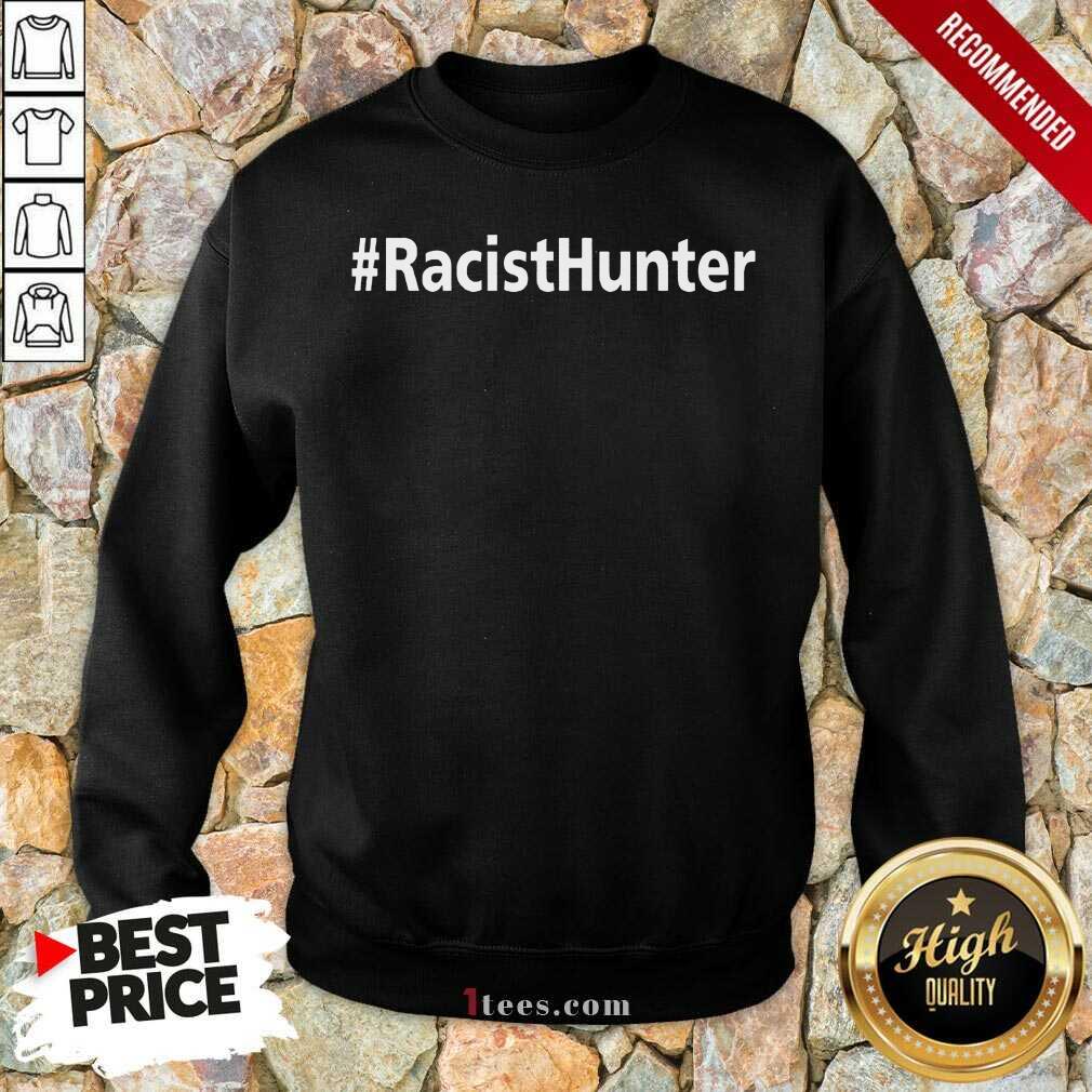 Racist Hunter Sweatshirt