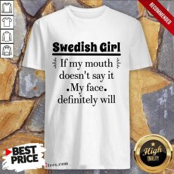 Swedish Girl If My Mouth Shirt