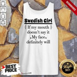 Swedish Girl If My Mouth Tank Top
