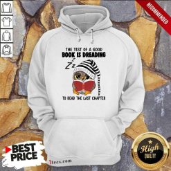 The Test Of A Good Book Is Dreading Owl Hoodie
