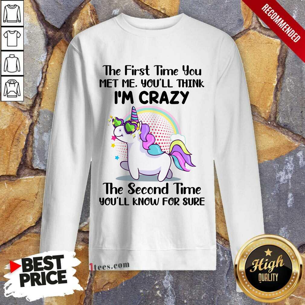 Unicorns I'm Crazy The Second Time Sweatshirt