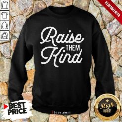 Vip Raise Them Kind Sweatshirt