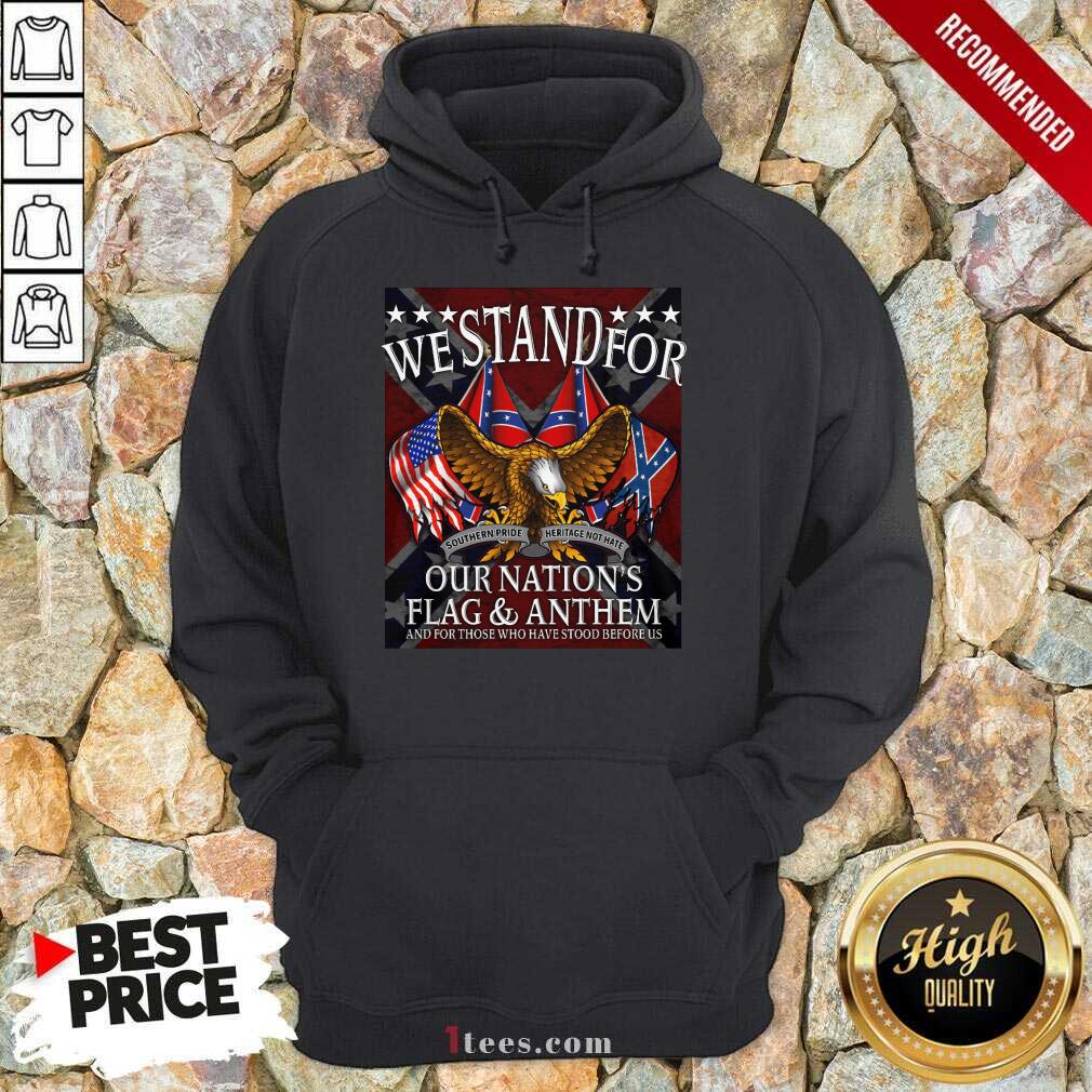 We Stand For Our Nation's Flag And Anthem Hoodie