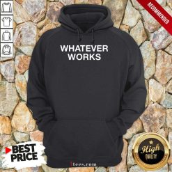 Whatever Works Hoodie