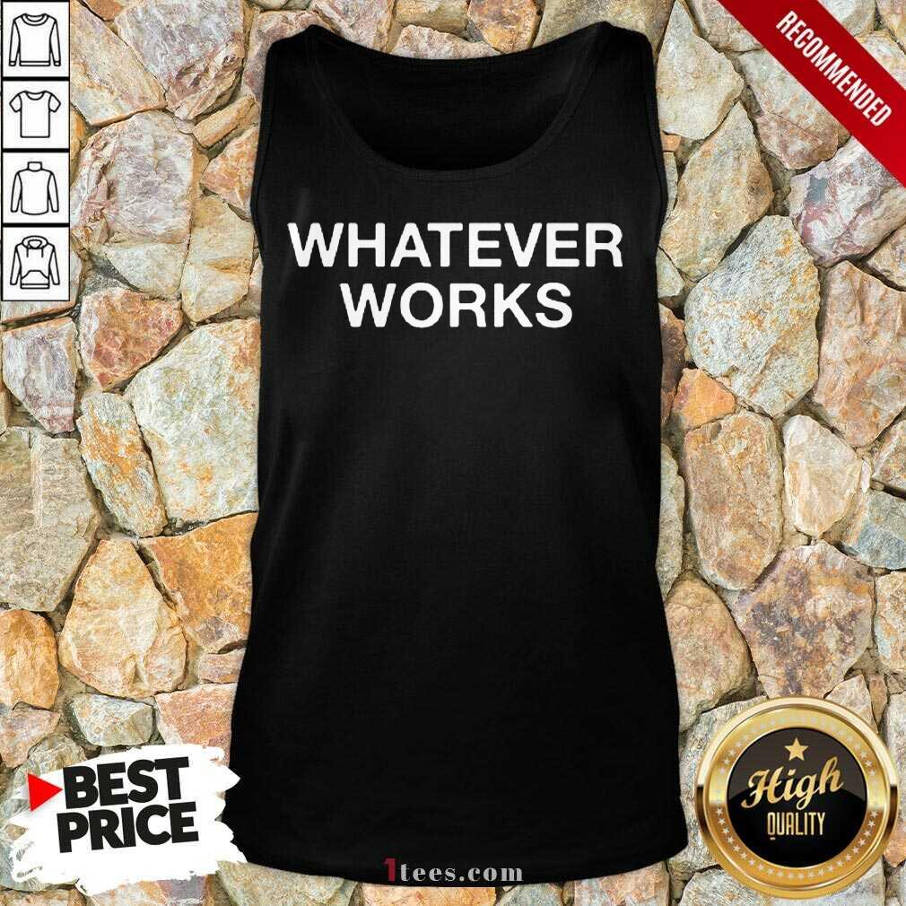 Whatever Works Tank Top