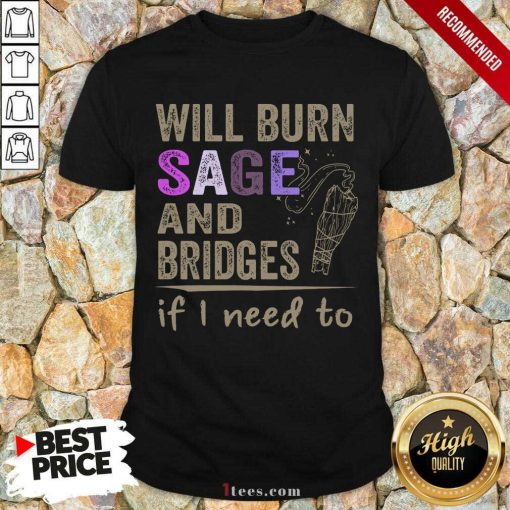 Will Burn Sage And Bridges Witch Shirt