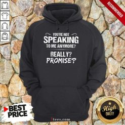 You're Not Speaking To Me Anymore Hoodie