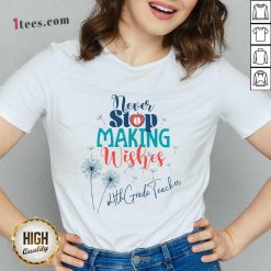 4th Grade Teacher Never Stop Making Wishes Dandelion V-neck