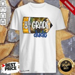 8th Grade Dude School Pencil Camo Shirt