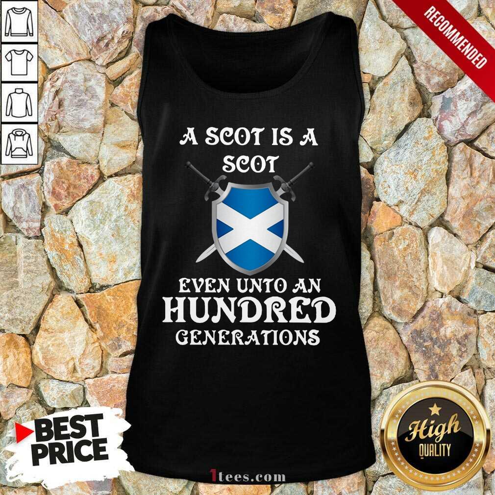 A Scot Is A Scot Even Unto A Hundred Generations Scotland Tank Top