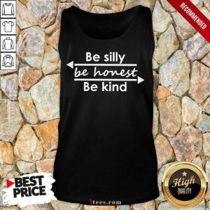 Be Silly Be Honest Be Kind Tank Top