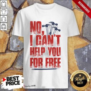 Carpenter No Can Not Help You For Free Shirt