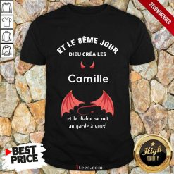 Et Le 8ème Jour Dieu Créa Les Camille Et Le Diable Se Mit Au Garde À Vous Shirt