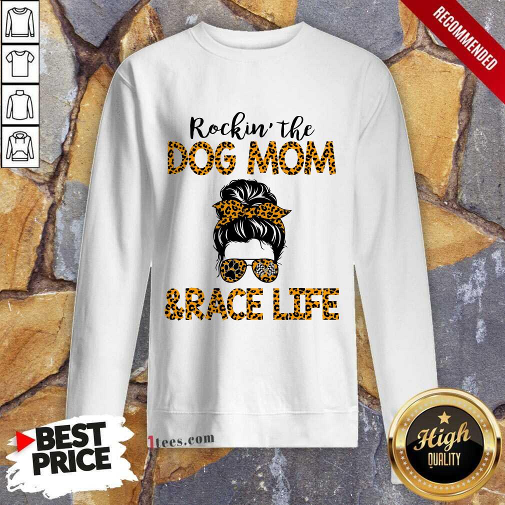 Girl Messy Busy Rocking The Dog Mom And Race Life Leopard Sweatshirt