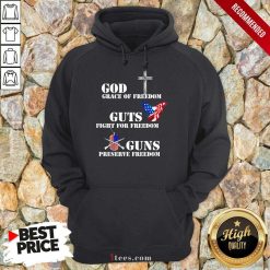 God Grace Of Freedom Guts Fights For Freedom Guns Preserve Freedom Hoodie